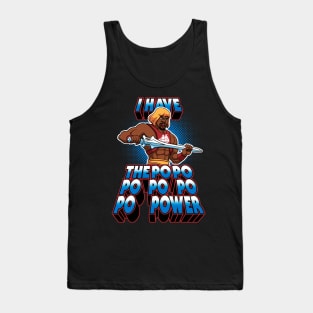 I have the PoPoPoPoPoPoPOWER Tank Top